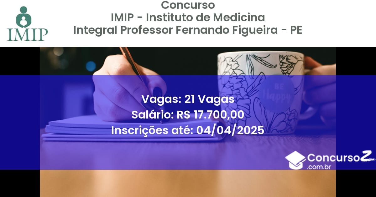 Concurso Público 2000-imip-instituto-de-medicina-integral-professor-fernando-figueira-pe-21-vagas atualizado em March de 2025