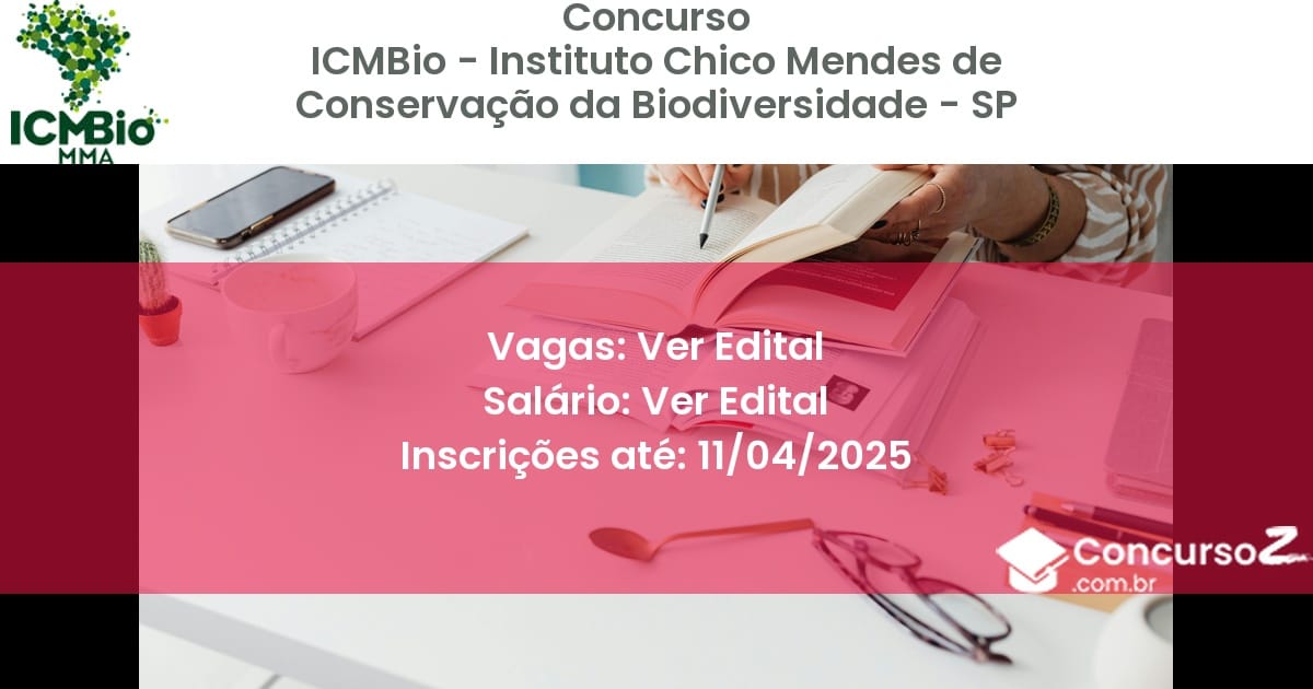 Concurso Público 2016 icmbio instituto chico mendes de conservacao da biodiversidade sp ver edital junho 2025
