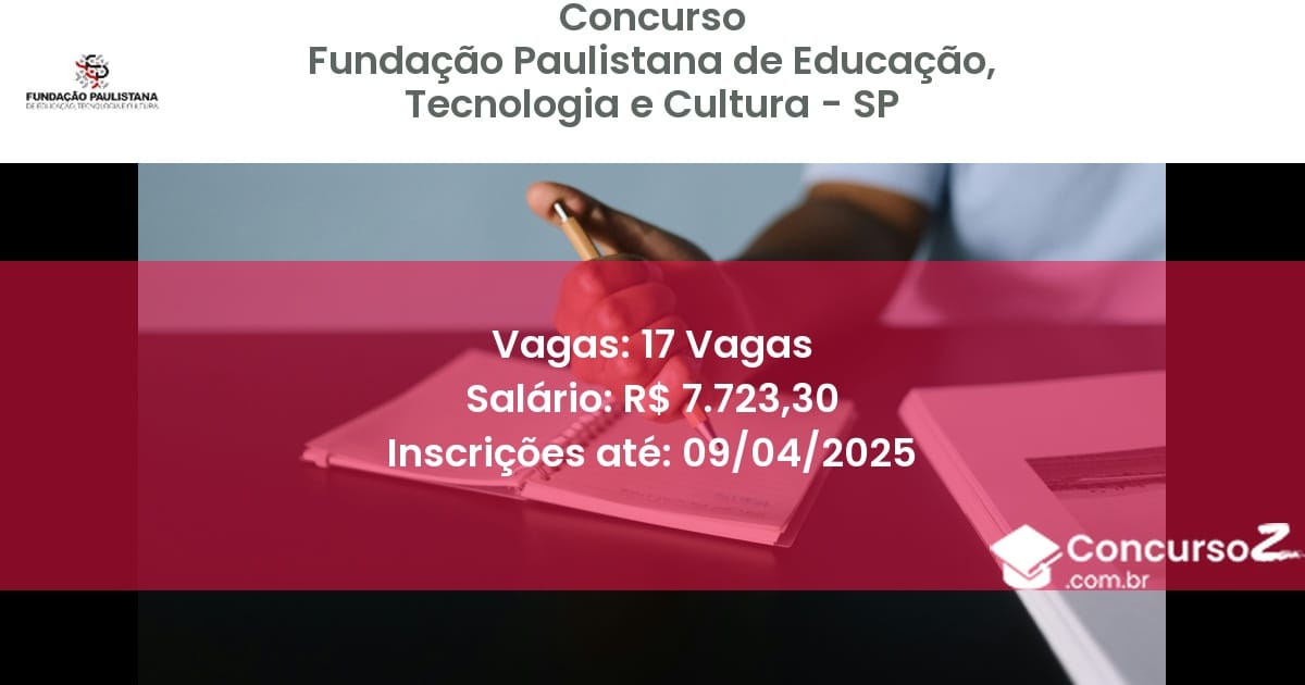 Concurso Público 2056 fundacao paulistana de educacao tecnologia e cultura sp 17 vagas julho 2025