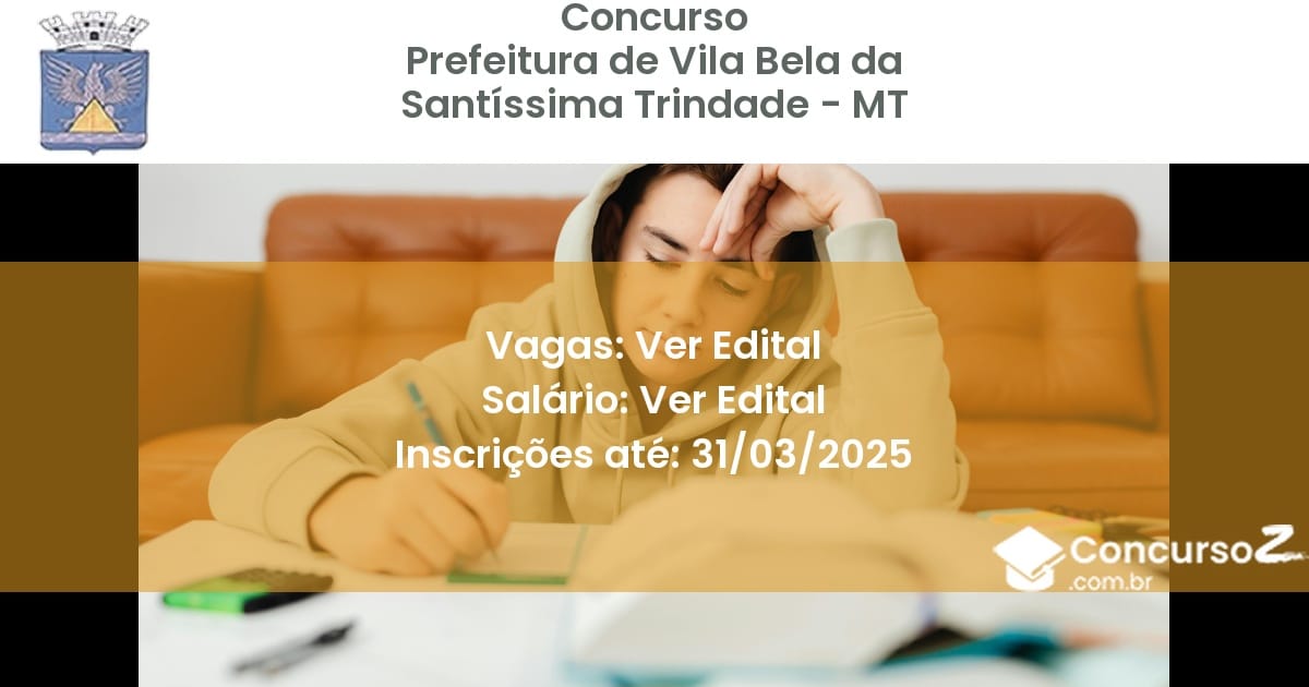 Concurso Público 2085 prefeitura de vila bela da santissima trindade mt ver edital junho 2025