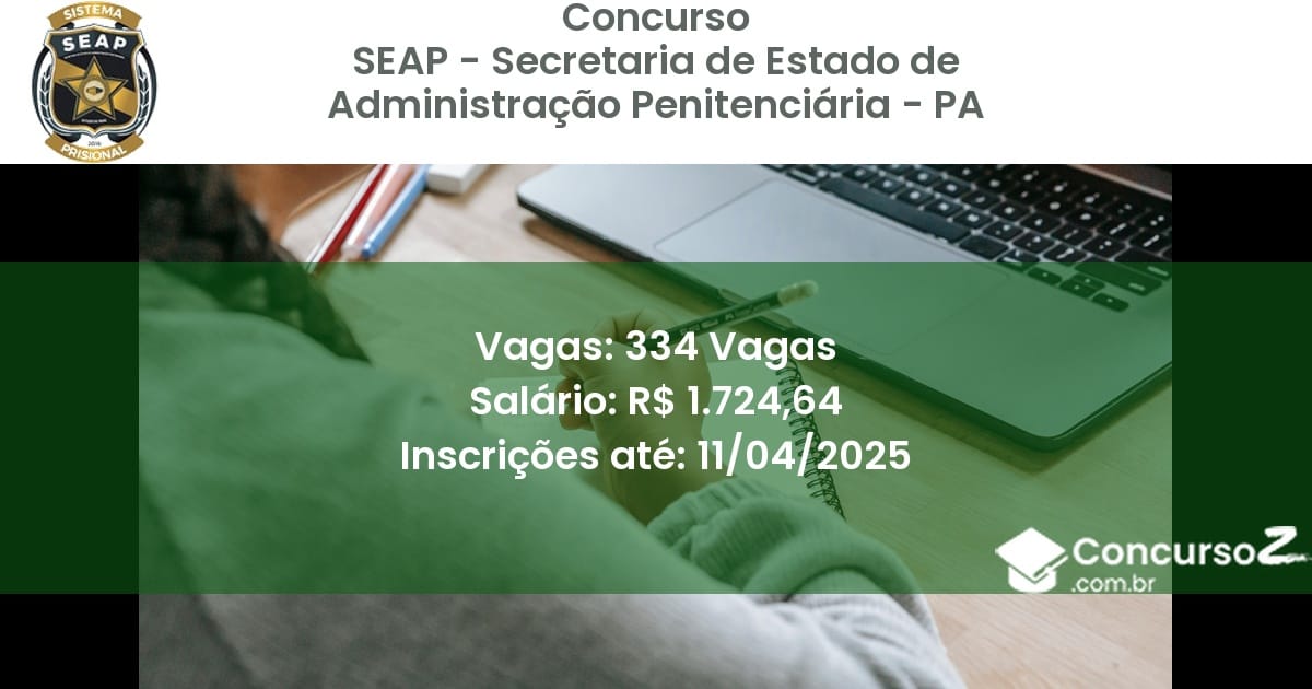 Concurso Público 2088 seap secretaria de estado de administracao penitenciaria pa 334 vagas julho 2025