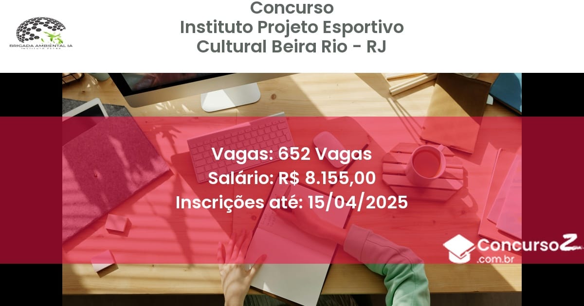 Concurso Público 2100 instituto projeto esportivo cultural beira rio rj 652 vagas maio 2025