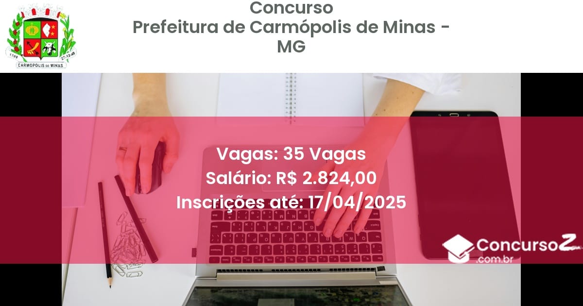 Concurso Público 2101 prefeitura de carmopolis de minas mg 35 vagas julho 2025