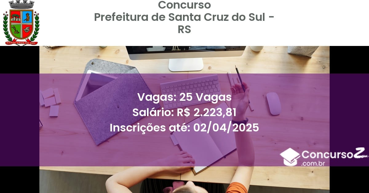 Concurso Público 2113 prefeitura de santa cruz do sul rs 25 vagas setembro 2025