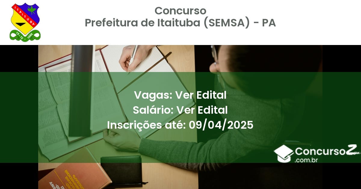 Concurso Público 2119 prefeitura de itaituba semsa pa ver edital junho 2025