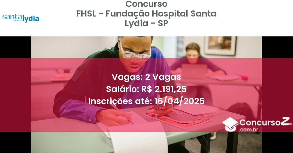 Concurso Público 2129 fhsl fundacao hospital santa lydia sp 2 vagas junho 2025