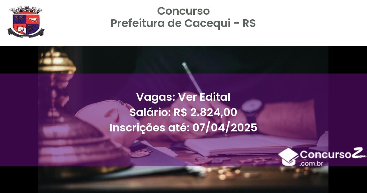 Concurso Público 2175 prefeitura de cacequi rs ver edital julho 2025