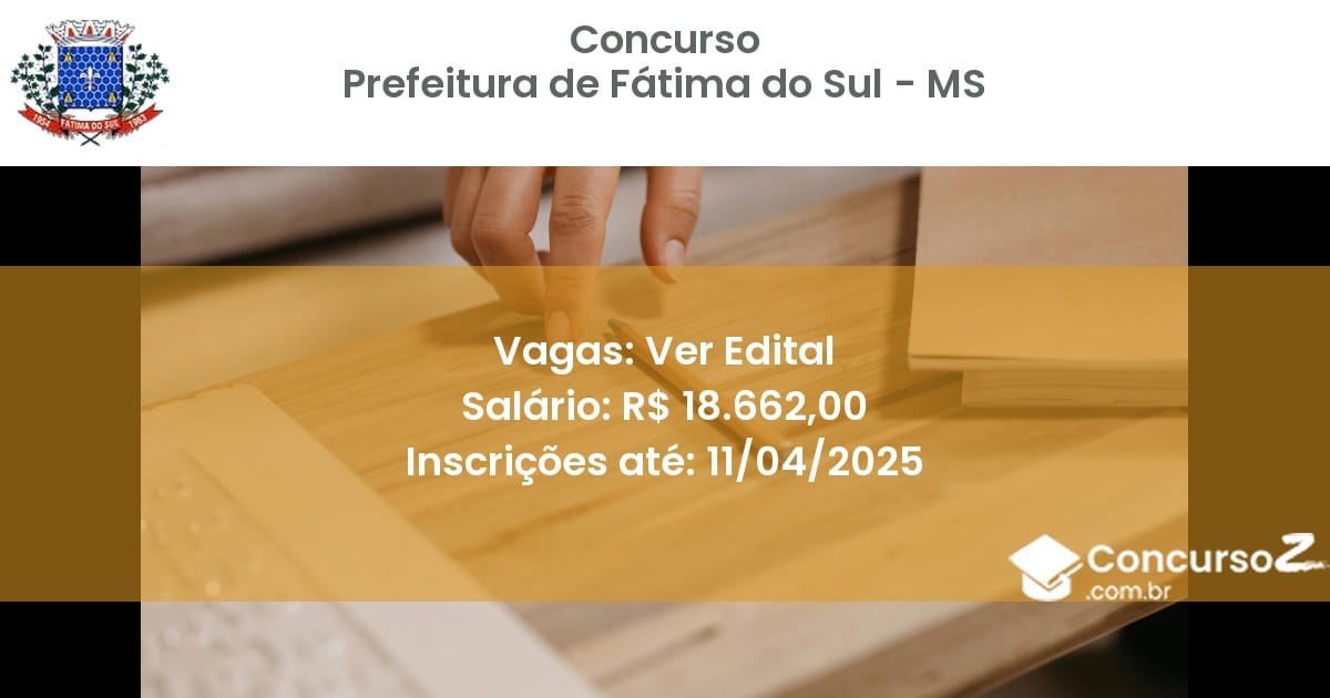 Concurso Público 2217 prefeitura de fatima do sul ms ver edital julho 2025
