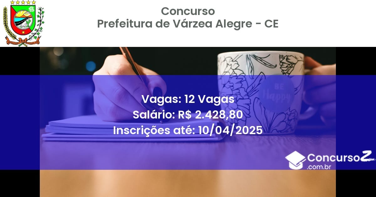 Concurso Público 2230 prefeitura de varzea alegre ce 12 vagas julho 2025