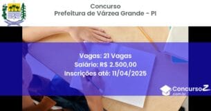 Concurso Público 2231 prefeitura de varzea grande pi 21 vagas julho 2025