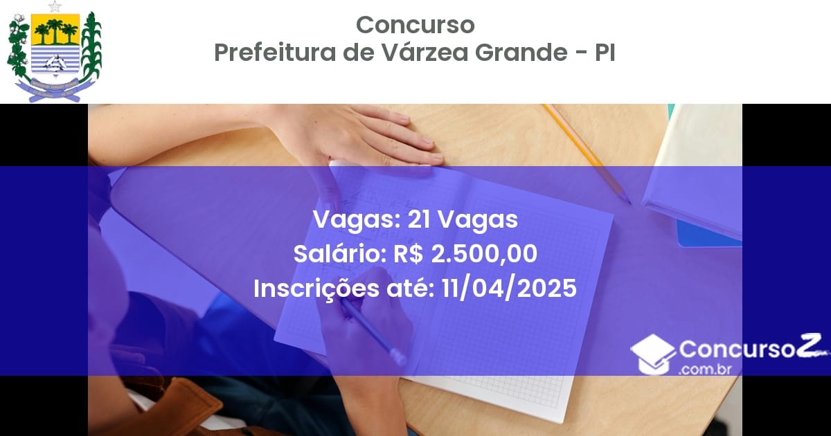 Concurso Público 2231 prefeitura de varzea grande pi 21 vagas julho 2025