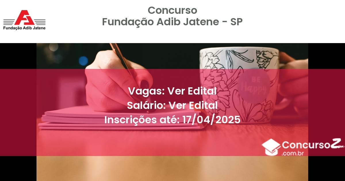 Concurso Público 2250 fundacao adib jatene sp ver edital junho 2025