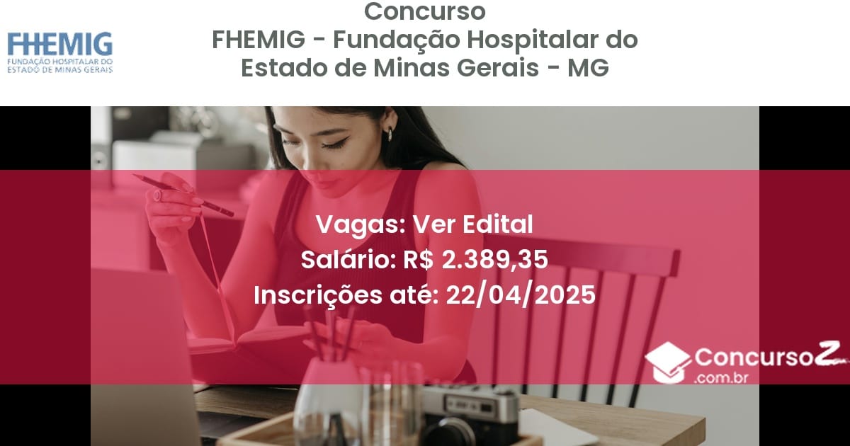 Concurso Público 2271 fhemig fundacao hospitalar do estado de minas gerais mg ver edital julho 2025