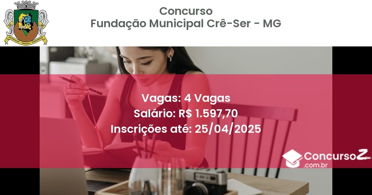 Concurso Público 2272 fundacao municipal cre ser mg 4 vagas junho 2025