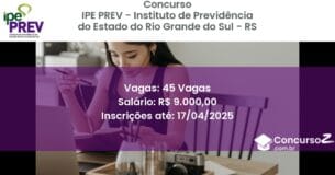 Concurso Público 2321 ipe prev instituto de previdencia do estado do rio grande do sul rs 45 vagas junho 2025