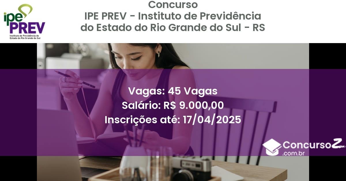 Concurso Público 2321 ipe prev instituto de previdencia do estado do rio grande do sul rs 45 vagas julho 2025