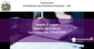 Concurso Público 2326 prefeitura de floriano peixoto rs 6 vagas junho 2025