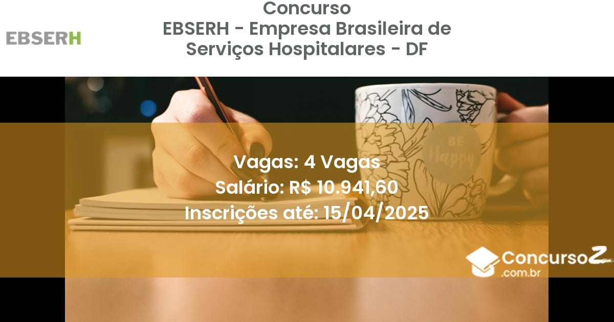 Concurso Público 2351 ebserh empresa brasileira de servicos hospitalares df 4 vagas julho 2025