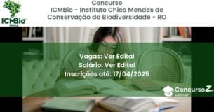 Concurso Público 2370 icmbio instituto chico mendes de conservacao da biodiversidade ro ver edital julho 2025