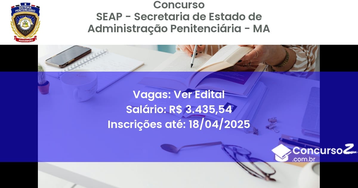 Concurso Público 2390 seap secretaria de estado de administracao penitenciaria ma ver edital julho 2025