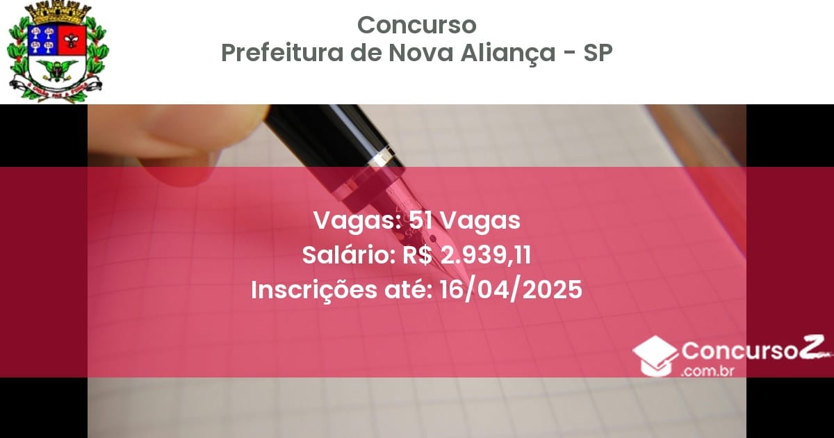 Concurso Público 2420 prefeitura de nova alianca sp 51 vagas junho 2025