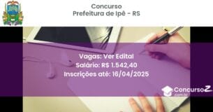 Concurso Público 2478 prefeitura de ipe rs ver edital maio 2025