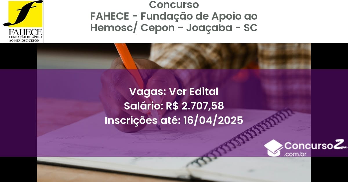 Concurso Público 2489 fahece fundacao de apoio ao hemosc cepon joacaba sc ver edital julho 2025