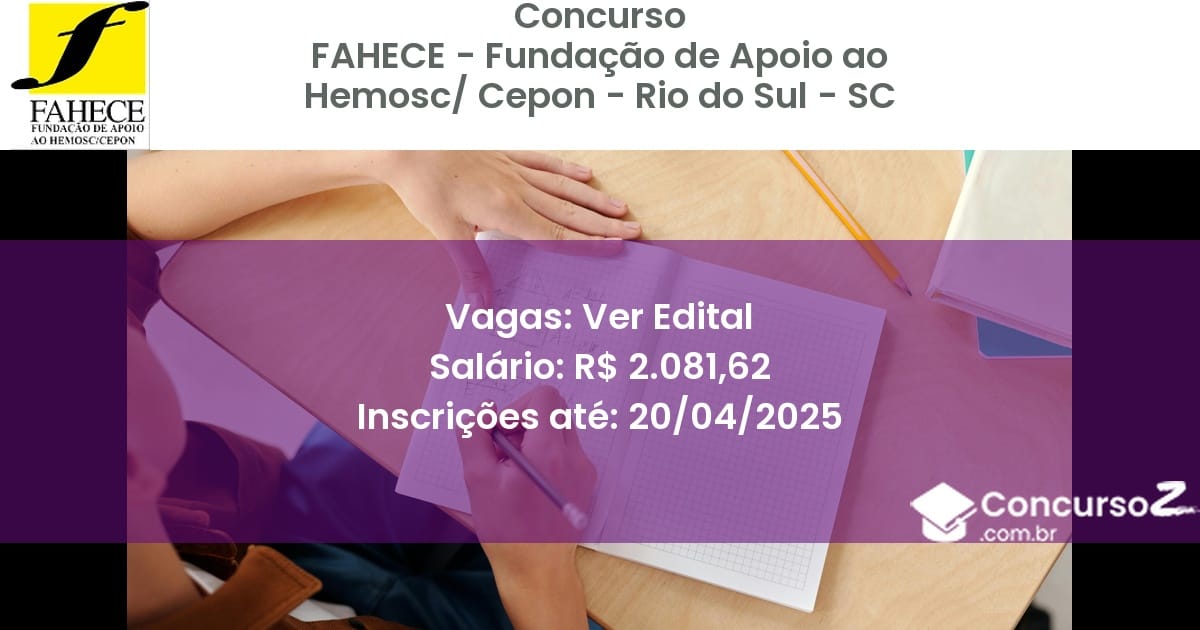 Concurso Público 2490 fahece fundacao de apoio ao hemosc cepon rio do sul sc ver edital julho 2025