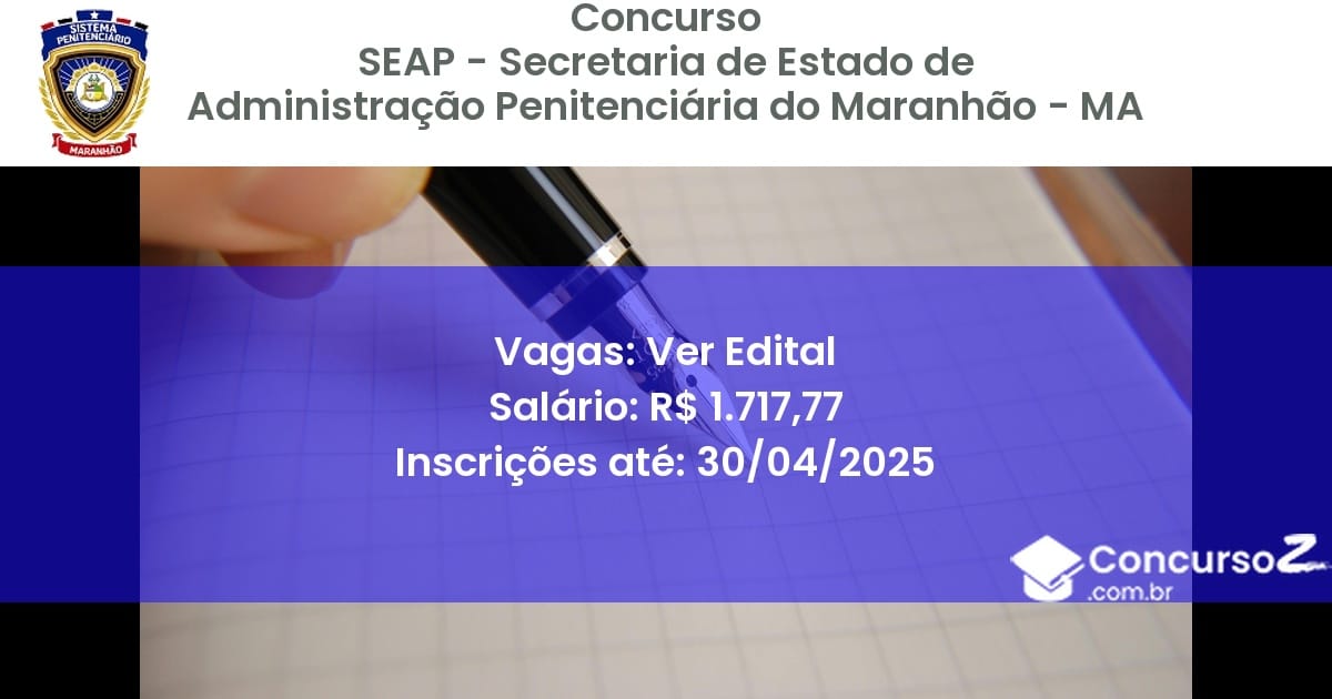 Concurso Público 2511 seap secretaria de estado de administracao penitenciaria do maranhao ma ver edital junho 2025