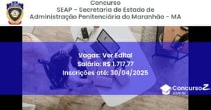 Concurso Público 2512 seap secretaria de estado de administracao penitenciaria do maranhao ma ver edital junho 2025
