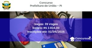 Concurso Público 2522 prefeitura de uniao pi 39 vagas maio 2025