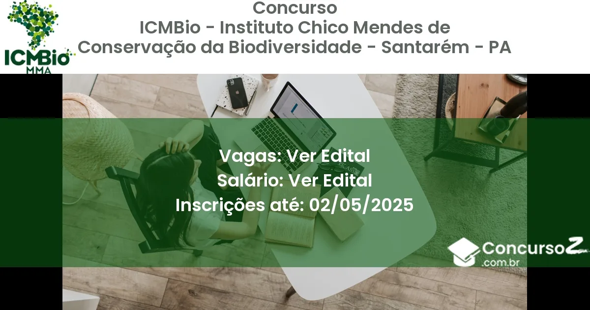 Concurso Público 2576 icmbio instituto chico mendes de conservacao da biodiversidade santarem pa ver edital julho 2025