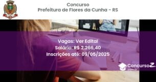 Concurso Público 2631 prefeitura de flores da cunha rs ver edital junho 2025