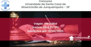 Concurso Público 2656 irmandade da santa casa de misericordia de junqueiropolis sp ver edital julho 2025