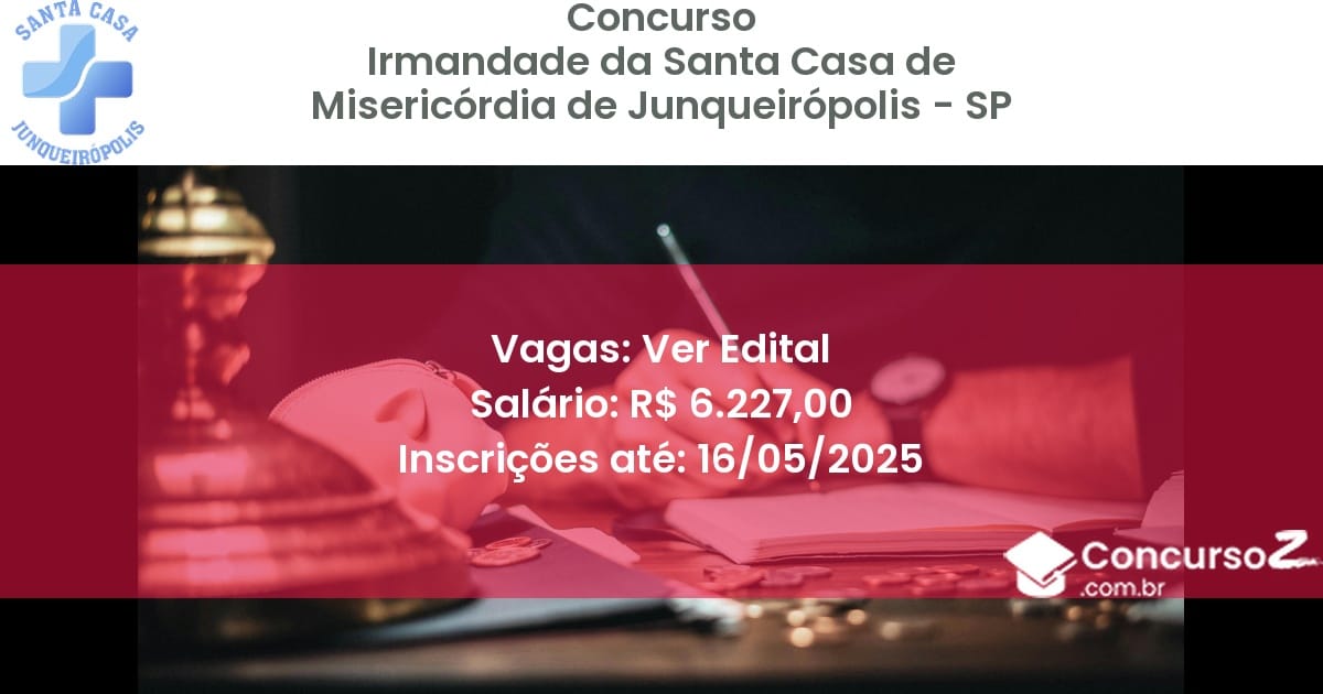 Concurso Público 2656 irmandade da santa casa de misericordia de junqueiropolis sp ver edital junho 2025