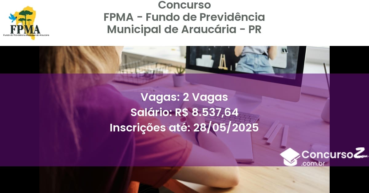 Concurso Público 2672 fpma fundo de previdencia municipal de araucaria pr 2 vagas junho 2025