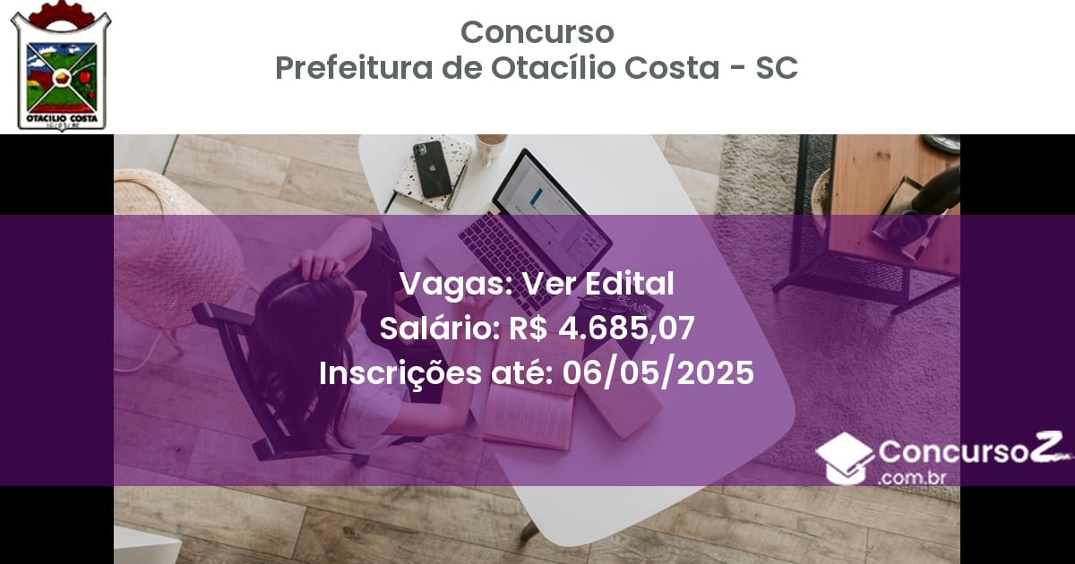 Concurso Público 2713 prefeitura de otacilio costa sc ver edital julho 2025