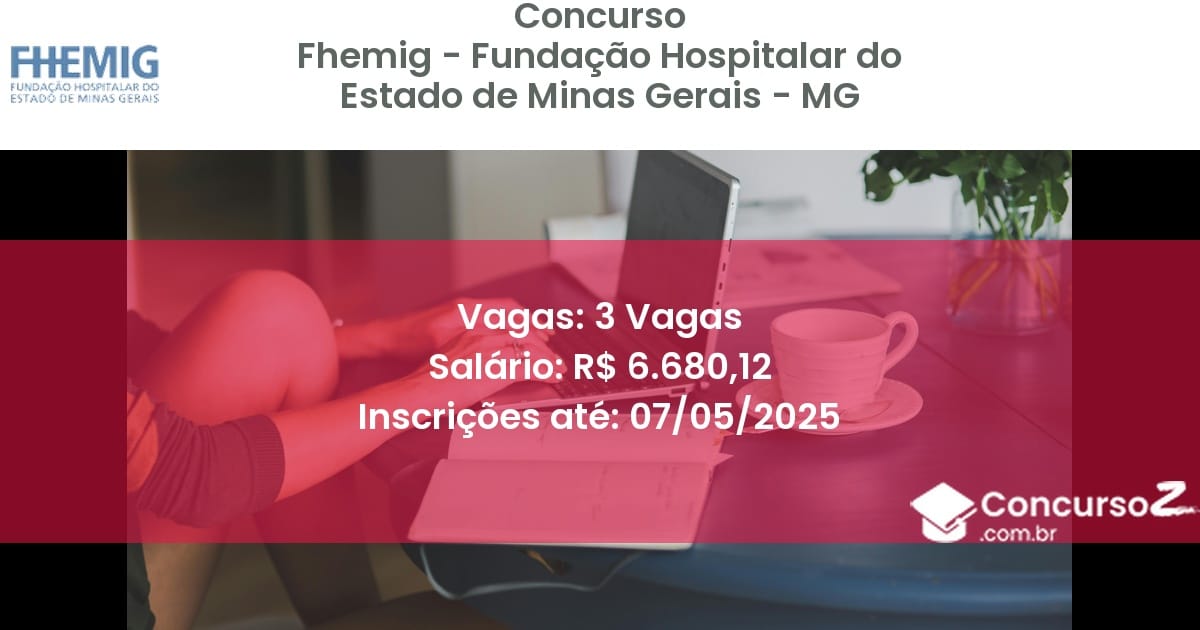 Concurso Público 2750 fhemig fundacao hospitalar do estado de minas gerais mg 3 vagas julho 2025