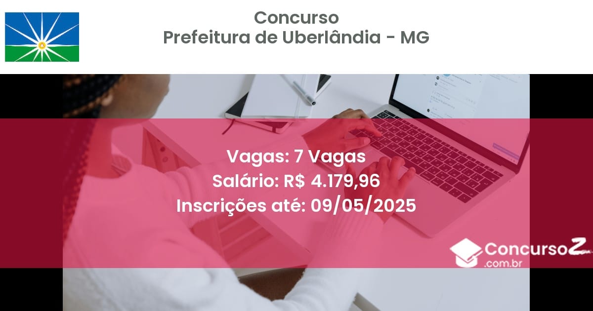 Concurso Público 2760 prefeitura de uberlandia mg 7 vagas setembro 2025