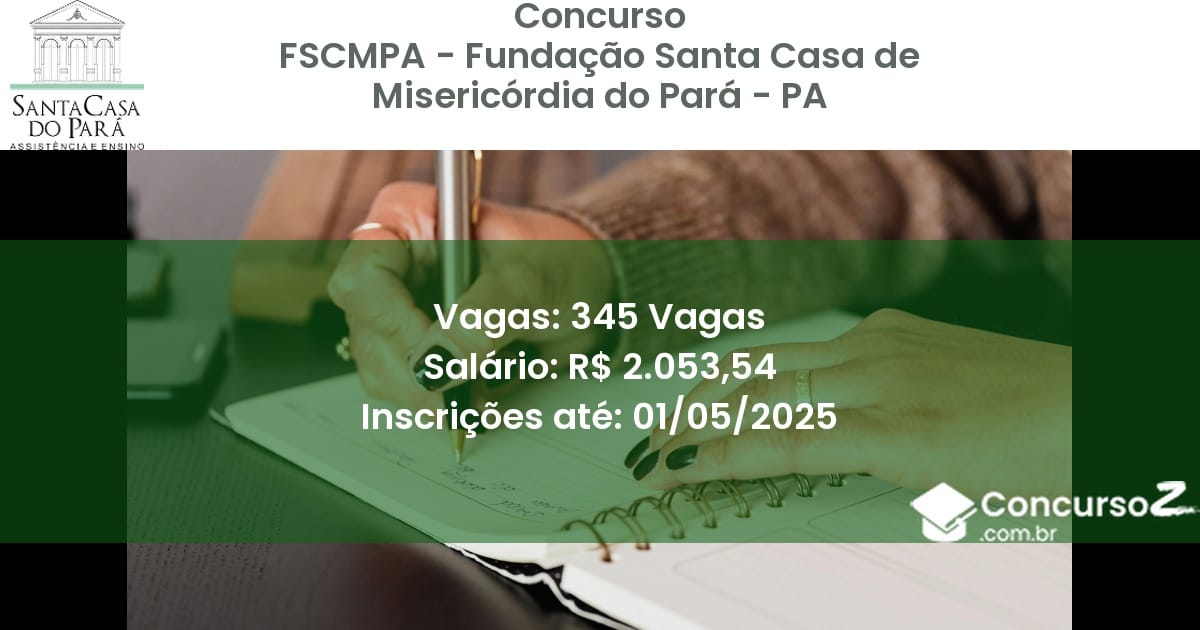 Concurso Público 2798 fscmpa fundacao santa casa de misericordia do para pa 345 vagas julho 2025