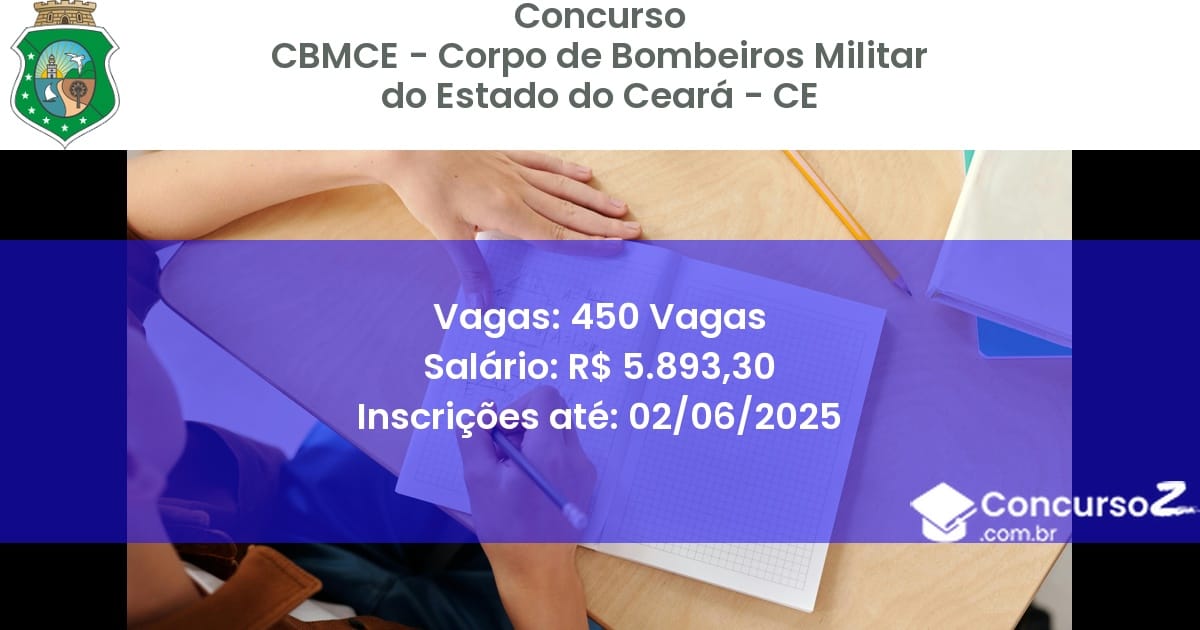 Concurso Público 2804 cbmce corpo de bombeiros militar do estado do ceara ce 450 vagas junho 2025
