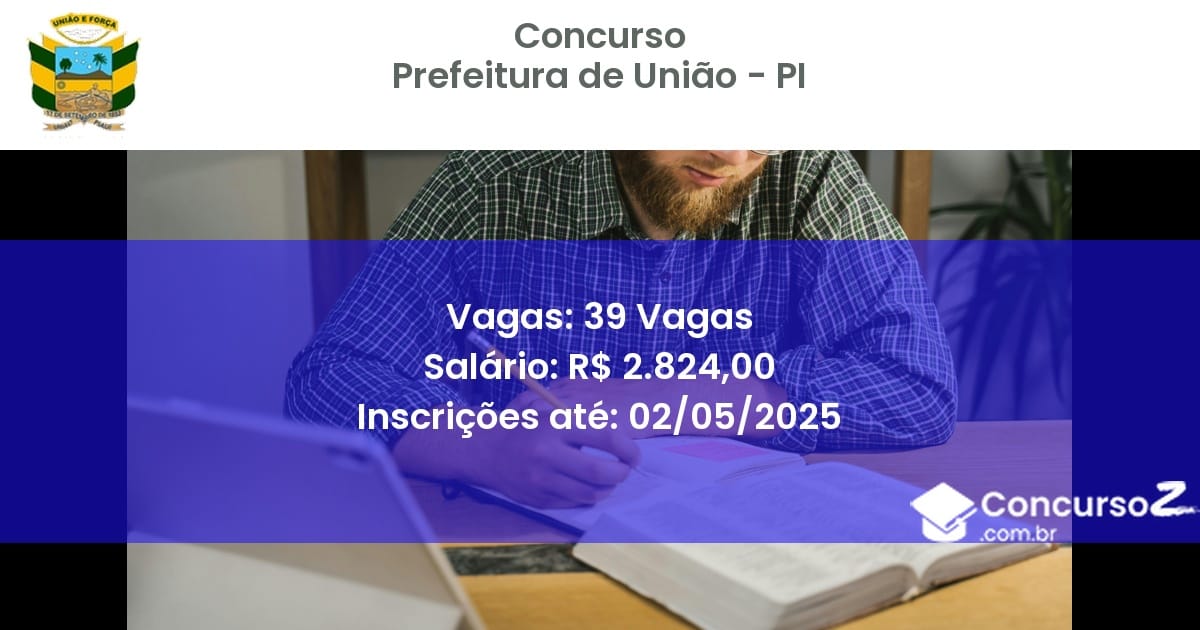 Concurso Público 2812 prefeitura de uniao pi 39 vagas julho 2025