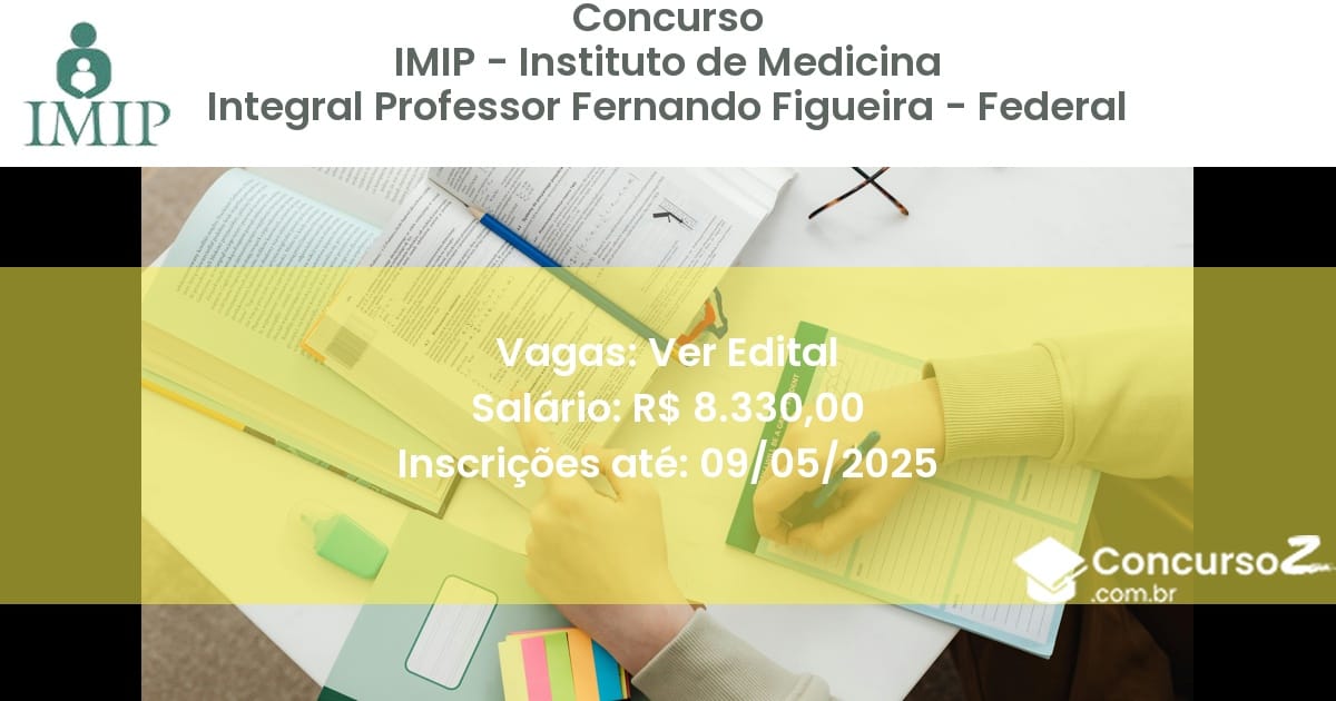 Concurso Público 2816 imip instituto de medicina integral professor fernando figueira federal ver edital julho 2025