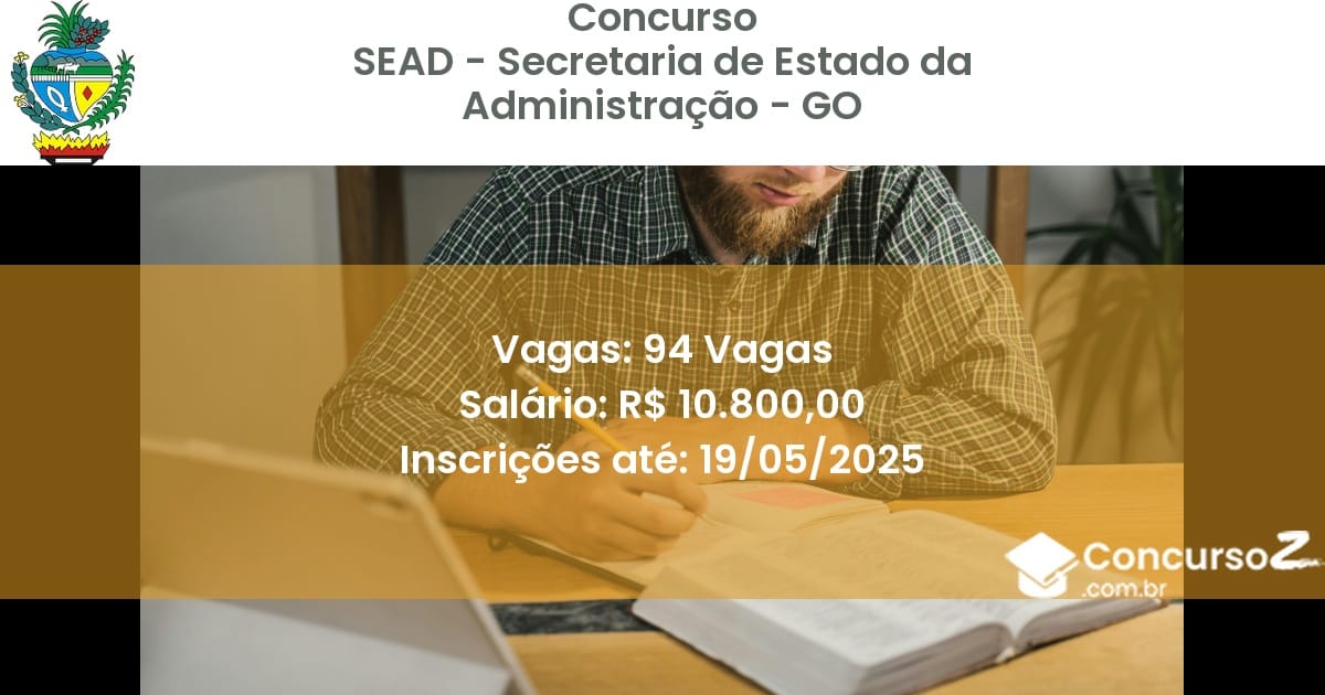 Concurso Público 2843 sead secretaria de estado da administracao go 94 vagas junho 2025