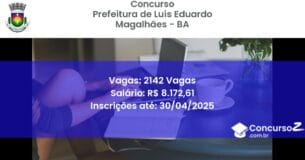 Concurso Público 2849 prefeitura de luis eduardo magalhaes ba 2142 vagas junho 2025