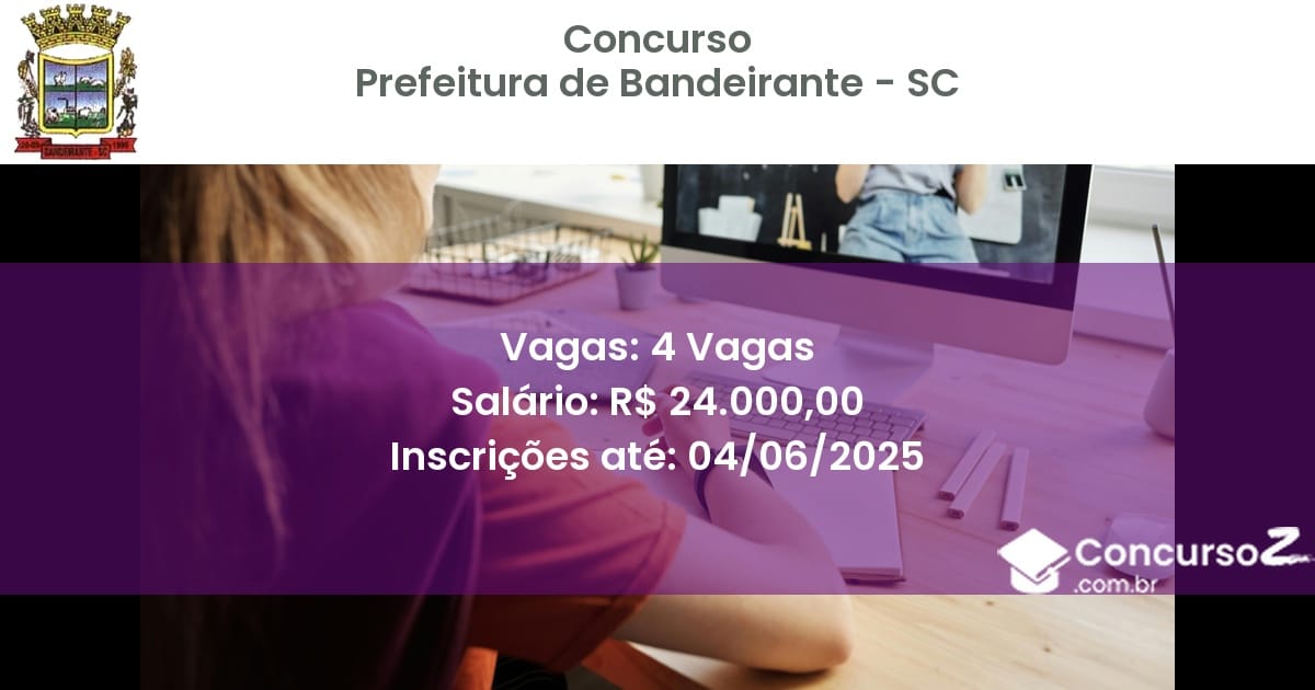 Concurso Público 2884 prefeitura de bandeirante sc 4 vagas junho 2025
