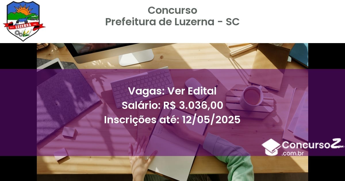 Concurso Público 2888 prefeitura de luzerna sc ver edital julho 2025