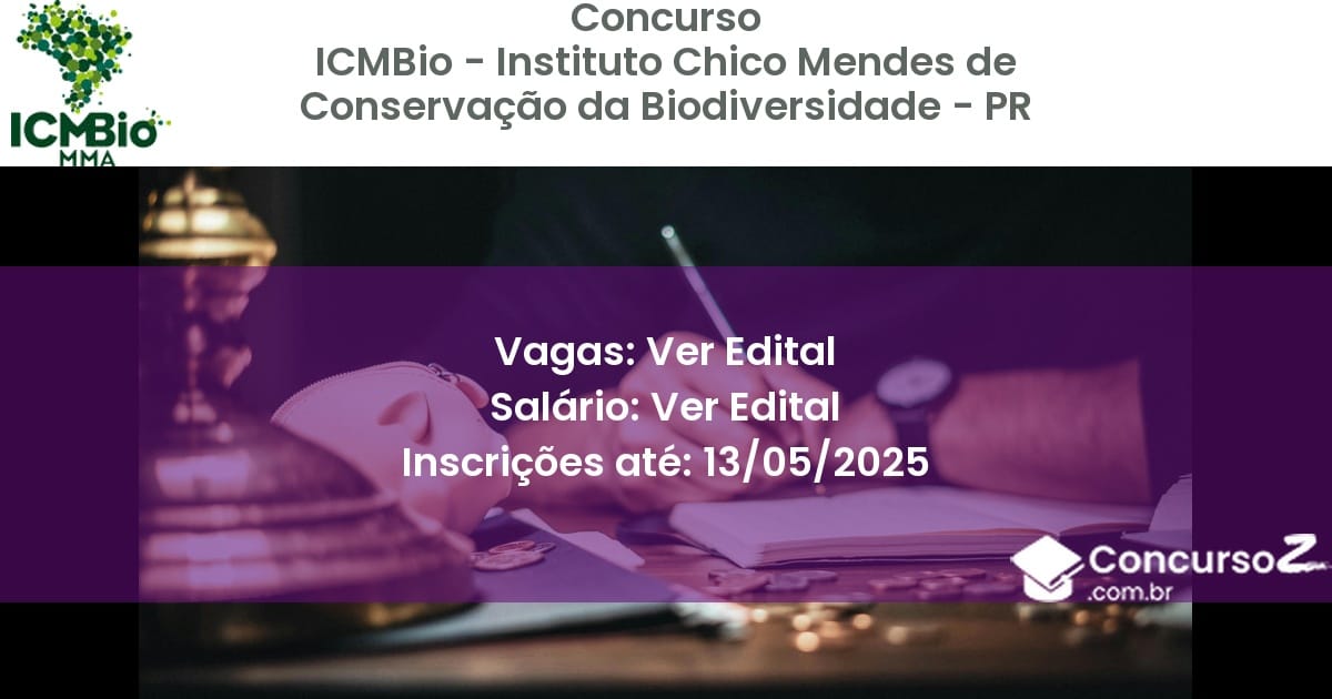 Concurso Público 2949 icmbio instituto chico mendes de conservacao da biodiversidade pr ver edital julho 2025