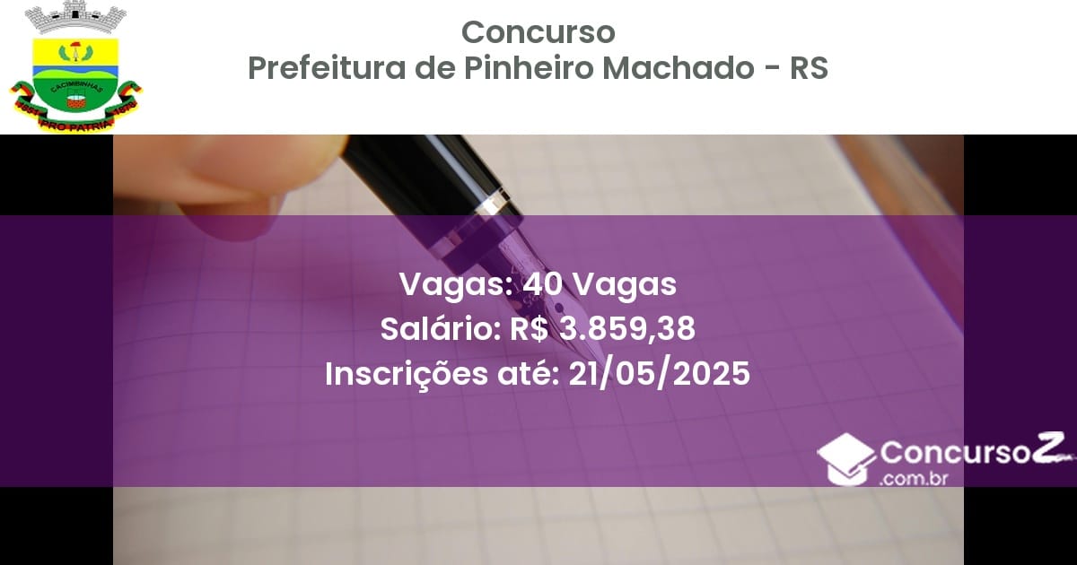 Concurso Público 2965 prefeitura de pinheiro machado rs 40 vagas junho 2025