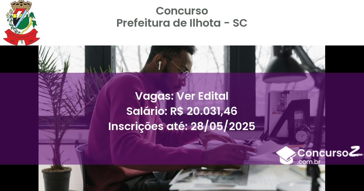 Concurso Público 2981 prefeitura de ilhota sc ver edital junho 2025